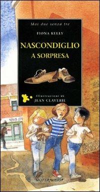 Nascondiglio a sorpresa - Fiona Kelly - Libro Motta Junior 2008, Mai due senza tre | Libraccio.it