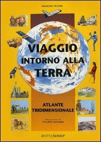 Viaggio intorno alla terra. Atlante tridimensionale - François Michel - Libro Motta Junior 2008 | Libraccio.it
