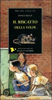 Il riscatto della volpe - Fiona Kelly, Jean Claverie - Libro Motta Junior 2008, Mai due senza tre | Libraccio.it