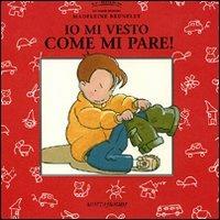 Io mi vesto come mi pare - Madeleine Brunelet - Libro Motta Junior 2008, Le briciole | Libraccio.it