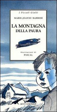La montagna della paura - Marie-Jeanne Barbier - Libro Motta Junior 2008, I piccoli gialli | Libraccio.it