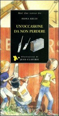 Un' occasione da non perdere - Fiona Kelly, Jean Claverie - Libro Motta Junior 2009, Mai due senza tre | Libraccio.it