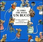 Il libro che aveva un buco. Ediz. illustrata