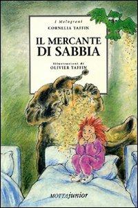 Il mercante di sabbia - Cornélia Taffin, Olivier Taffin - Libro Motta Junior 2008, I melograni | Libraccio.it