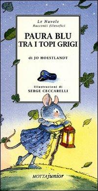 Paura blu tra i topi grigi - Jo Hoestlandt - Libro Motta Junior 2008, Le nuvole. Racconti filosofici | Libraccio.it