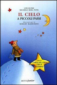 Il cielo - Michèle Mira Pons, Robert Barborini - Libro Motta Junior 2009, A piccoli passi | Libraccio.it