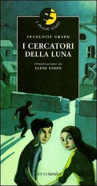 I cercatori della luna - Françoise Grard - Libro Motta Junior 2008, I piccoli gialli | Libraccio.it