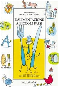L'alimentazione a piccoli passi - Michel Mira Pons, Volker Theinhardt - Libro Motta Junior 2008, A piccoli passi | Libraccio.it