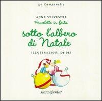 Favolette in festa sotto l'albero di Natale - Anne Sylvestre, Pef - Libro Motta Junior 2008, Le campanelle | Libraccio.it