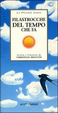 Filastrocche del tempo che fa - Christian Broutin - Libro Motta Junior 2008, Le piccole gioie | Libraccio.it