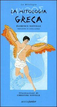 La mitologia greca - Christine Noiville, Florence Noiville - Libro Motta Junior 2004, Mitologia | Libraccio.it