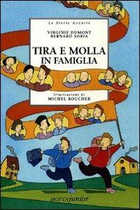 Tira e molla in famiglia - Virginie Dumont, Bernard Soria - Libro Motta Junior 2008, Le storie azzurre | Libraccio.it