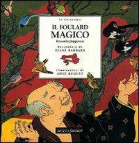 Il foulard magico. Racconto giapponese - Diane Barbara - Libro Motta Junior 2008, Le cornamuse | Libraccio.it