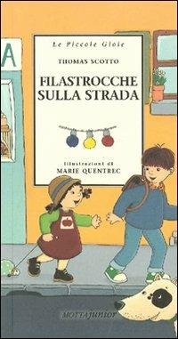 Filastrocche sulla strada. Ediz. illustrata - Thomas Scotto - Libro Motta Junior 2008, Le piccole gioie | Libraccio.it