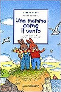 Una mamma come il vento - Agnès Bertron - Libro Motta Junior 2008, I melograni | Libraccio.it