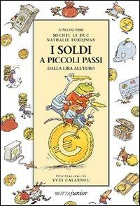 I soldi a piccoli passi - Michel Le Duc - Libro Motta Junior 2008, A piccoli passi | Libraccio.it