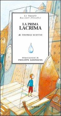 La prima lacrima - Thomas Scotto - Libro Motta Junior 2008, Le nuvole. Racconti filosofici | Libraccio.it