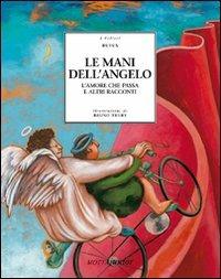 Le mani dell'angelo. L'amore che passa e altri racconti - Rufus - Libro Motta Junior 2008, I velieri | Libraccio.it