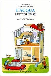 L' acqua a piccoli passi - François Michel - Libro Motta Junior 2008, A piccoli passi | Libraccio.it