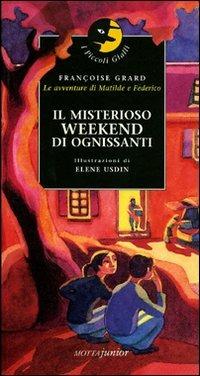 Il misterioso weekend di ognissanti - Françoise Grard - Libro Motta Junior 2008, I piccoli gialli | Libraccio.it