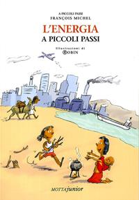 L'energia a piccoli passi - François Michel - Libro Motta Junior 2008, A piccoli passi | Libraccio.it