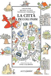 La città a piccoli passi - Michel Le Duc, Nathalie Tordjman - Libro Motta Junior 2008, A piccoli passi | Libraccio.it