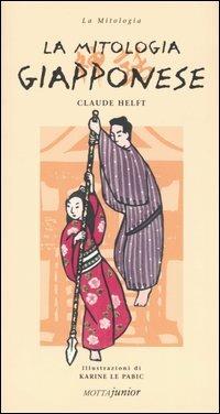 La mitologia giapponese - Claude Helft - Libro Motta Junior 2004, Mitologia | Libraccio.it