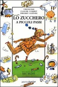 Lo zucchero a piccoli passi - Claude Combet, Thierry Lefèvre - Libro Motta Junior 2008, A piccoli passi | Libraccio.it