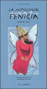 La mitologia fenicia - Karine Safa - Libro Motta Junior 2008, Mitologia | Libraccio.it