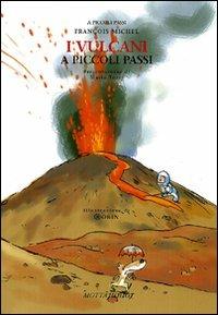I vulcani a piccoli passi - François Michel - Libro Motta Junior 2008, A piccoli passi | Libraccio.it