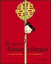 Il sogno di Rossociliegia. Ediz. illustrata