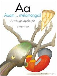 Aa. Aaam...melemangio!-A was an apple pie. Ediz. bilingue - Etienne Delessert, Paola Gerevini - Libro Motta Junior 2009, I Remigini | Libraccio.it