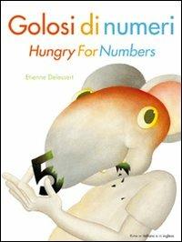 Golosi di numeri-Hungry for numbers. Ediz. bilingue - Etienne Delessert, Paola Gerevini - Libro Motta Junior 2009, I Remigini | Libraccio.it
