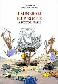I minerali e le rocce a piccoli passi - François Michel - Libro Motta Junior 2008, A piccoli passi | Libraccio.it