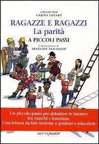 Ragazzi e ragazze. La parità a piccoli passi. Ediz. illustrata - Carina Louart - Libro Motta Junior 2008, A piccoli passi | Libraccio.it