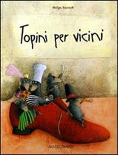 Topini per vicini. Ediz. illustrata