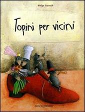 Topini per vicini. Ediz. illustrata