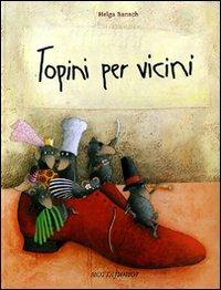 Topini per vicini. Ediz. illustrata - Helga Bansch - Libro Motta Junior 2008, I cuccioli | Libraccio.it