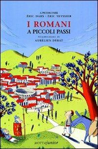 I romani. Ediz. illustrata - Eric Dars, Eric Teyssier - Libro Motta Junior 2009, A piccoli passi | Libraccio.it