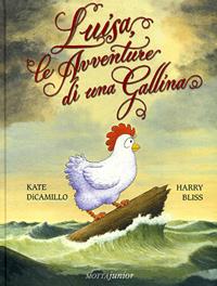 Luisa le avventure di una gallina. Ediz. illustrata - Kate DiCamillo, Harry Bliss - Libro Motta Junior 2011, I cuccioli | Libraccio.it