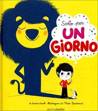 Solo per un giorno. Ediz. illustrata - Laura Leuch, Marc Boutavant - Libro Motta Junior 2010, Gli aquiloni | Libraccio.it