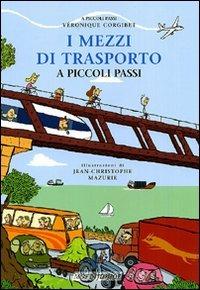 I mezzi di trasporto a piccoli passi - Véronique Corgibe - Libro Motta Junior 2011, A piccoli passi | Libraccio.it