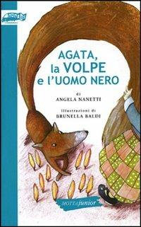 Agata, la volpe e l'uomo nero - Angela Nanetti - Libro Motta Junior 2012, Biblioteca Universale Scolastica | Libraccio.it