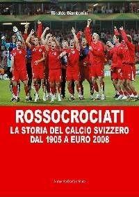 Rossocrociati - Rinaldo Giambonini - Libro Armando Dadò Editore 2008, Sport | Libraccio.it