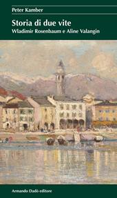 Storia di due vite. Wladimir Rosenbaum e Aline Valangin