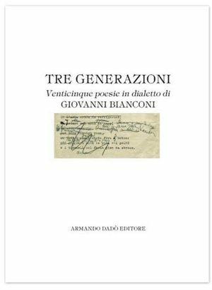 Tre generazioni. Venticinque poesie in dialetto - Giovanni Bianconi - Libro Armando Dadò Editore 2011, Alea | Libraccio.it