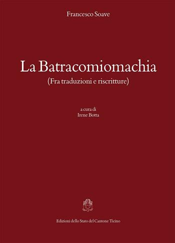 La batracomiomachia (fra traduzioni e riscritture) - Francesco Soave - Libro Armando Dadò Editore 2015, Testi per la storia della cultura | Libraccio.it