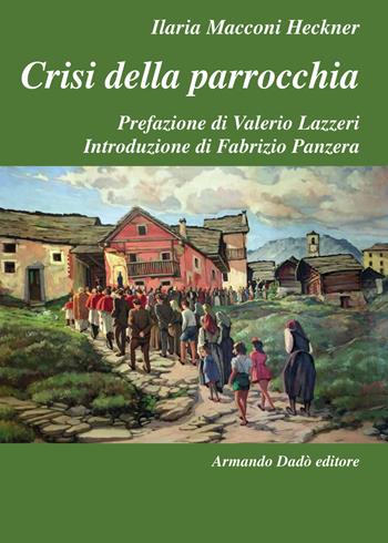 Crisi della parrocchia - Ilaria Macconi Heckner - Libro Armando Dadò Editore 2017, L'officina | Libraccio.it