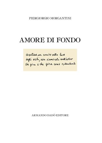 Amore di fondo - Piergiorgio Morgantini - Libro Armando Dadò Editore 2017, Alea | Libraccio.it