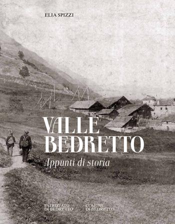 Valle Bedretto - Elia Spizzi, Fabrizio Viscontini - Libro Armando Dadò Editore 2017 | Libraccio.it